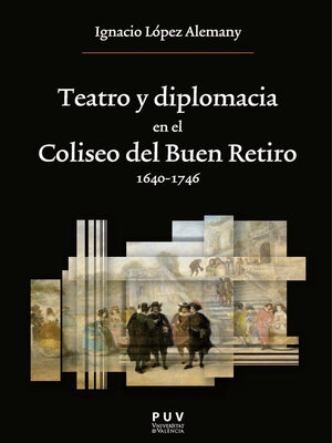 cover image of Teatro y diplomacia en el Coliseo del Buen Retiro 1640-1746